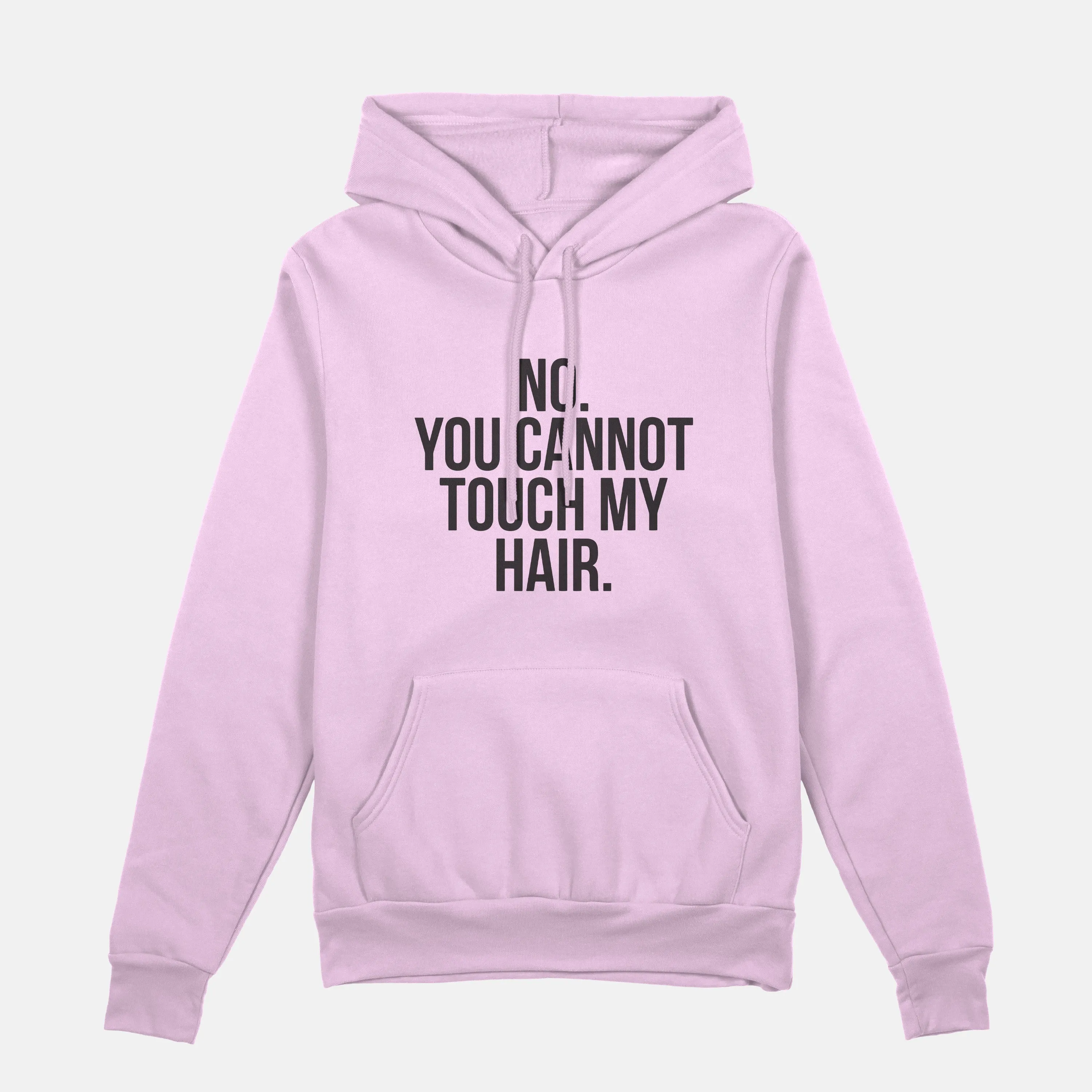 No. You Cannot Touch My Hair  | Hoodie